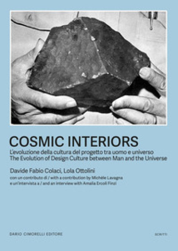 Cosmic Interiors. L'evoluzione della cultura del progetto tra uomo e universo-The evolution of design culture between man and the universe. Ediz. bilingue