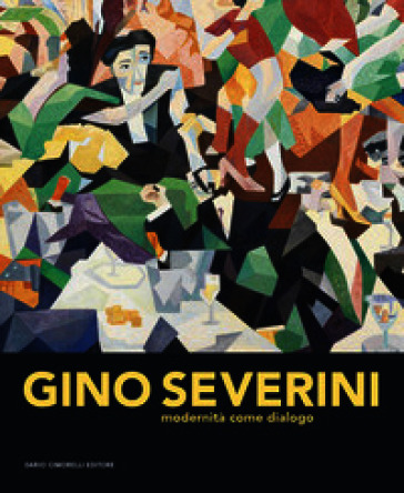 Gino Severini. Modernità come dialogo