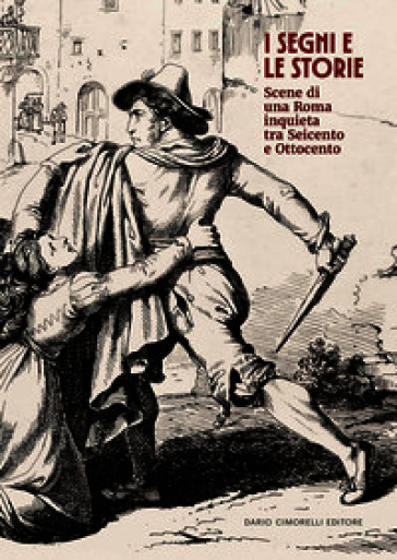 I segni e le storie. Scene di una Roma inquieta