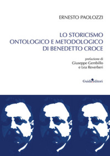 Lo Storicismo Ontologico Di Benedetto Croce