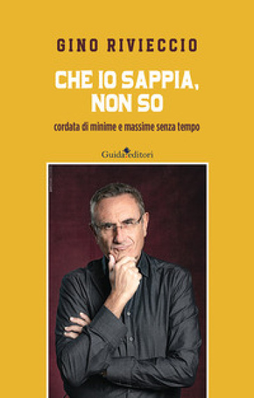 Che io sappia, non so. Cordata di minime e massime senza tempo. Nuova ediz.