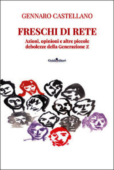 Freschi di rete. Azioni, opinioni e altre piccole debolezze della Generazione Z