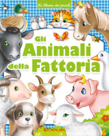 Gli animali della fattoria. La libreria dei piccoli. Ediz. a colori