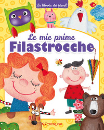 Le mie prime filastrocche. Ediz. illustrata