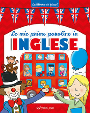 Le mie prime paroline in inglese. La libreria dei piccoli. Ediz. illustrata
