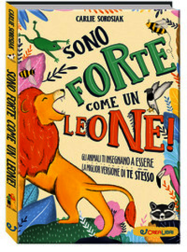 Sono forte come un leone! Crescere. Ediz. a colori