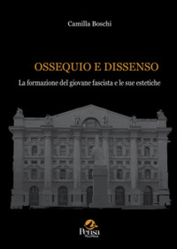 Ossequio e dissenso. La formazione del giovane fascista e le sue estetiche