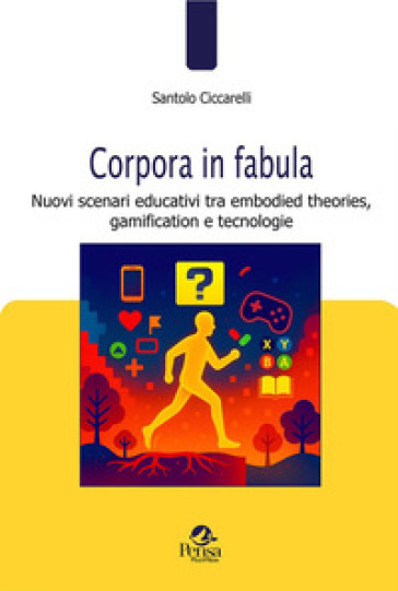 Corpora in fabula. Nuovi scenari educativi tra embodied theories, gamification e tecnologie