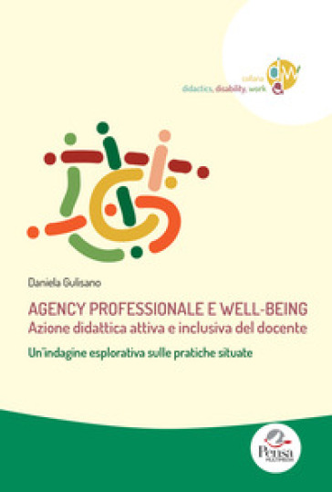 Agency professionale e well¿being. Azione didattica attiva e inclusiva del docente. Un'indagine esplorativa sulle pratiche situate