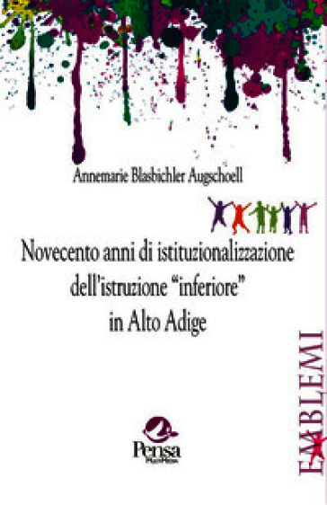 Novecento anni di istituzionalizzazione dell'istruzione «inferiore» in Alto Adige