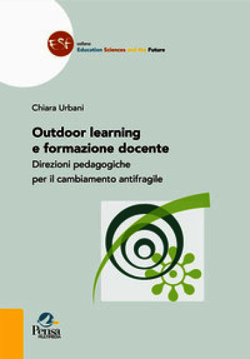 Outdoor learning e formazione docente. Direzioni pedagogiche per il cambiamento antifragile