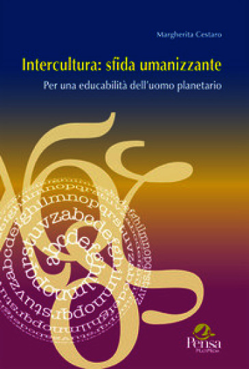 Intercultura: sfida umanizzante. Per una educabilità dell'uomo planetario