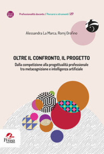 Oltre il confronto, il progetto. Dalla competizione alla progettualità professionale tra metacognizione e intelligenza artificiale
