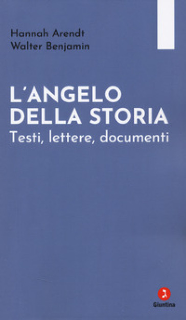 L'ANGELO DELLA STORIA. TESTI, LETTERE, D