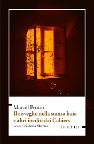 Il risveglio nella stanza buia e altri inediti dai Cahiers