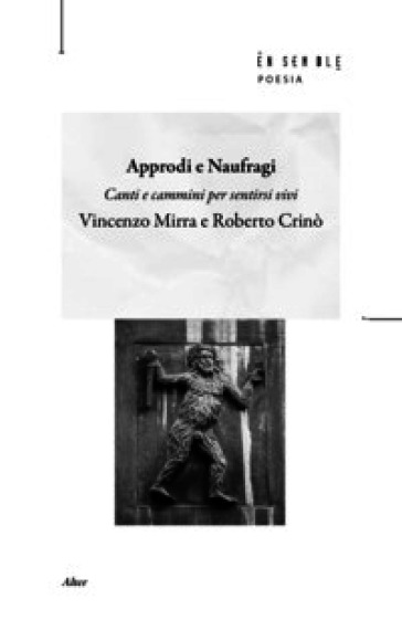 Approdi e naufragi. Canti e cammini per sentirsi vivi