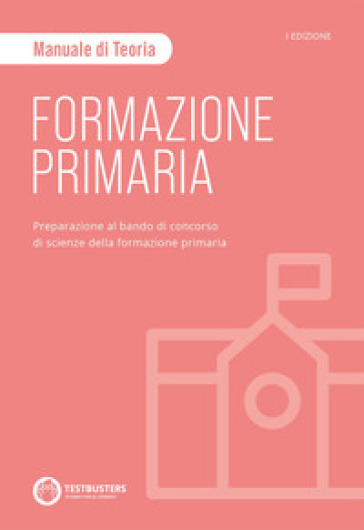 Testbusters Formazione Primaria. Manuale di Teoria