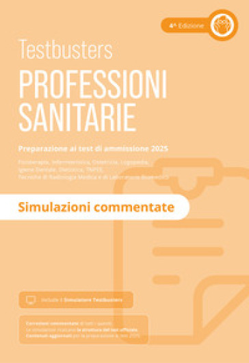 Testbusters Professioni Sanitarie 2025 - Simulazioni Commentate. Con Simulatore Testbusters