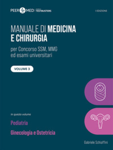 Peer4Med. Manuale Di Medicina E Chirurgia Ssm. Pediatria, Ginecologia E Ostetricia (Vol. 3)