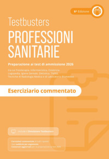 Testbusters. Professioni sanitarie 2026. Eserciziario commentato. Con simulatore online
