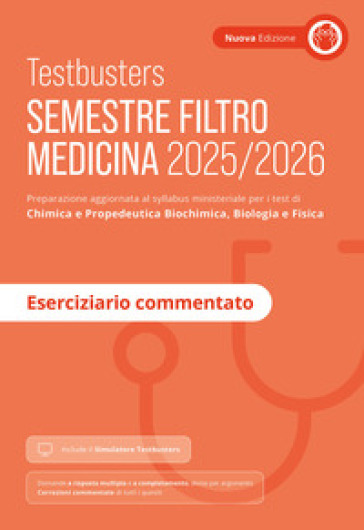 Semestre Filtro Medicina 2025/2026. Eserciziario commentato. Preparazione per gli esami di chimica e propedeutica biochimica, biologia e fisica