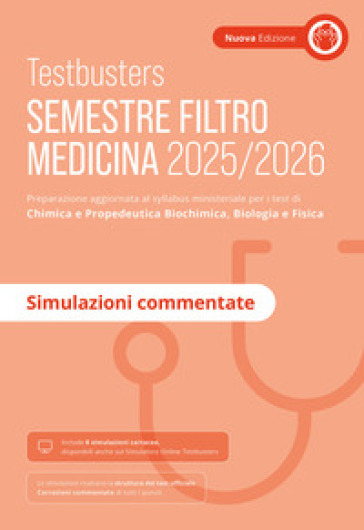 Testbusters Ammissione a Medicina 2025-2026. Simulazioni commentate. Preparazione per gli esami di chimica e propedeutica biochimica, biologia e fisica