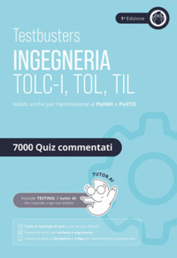 Testbusters. Ingegneria TOLC-I/TOL/TIL. Eserciziario 7000 quiz