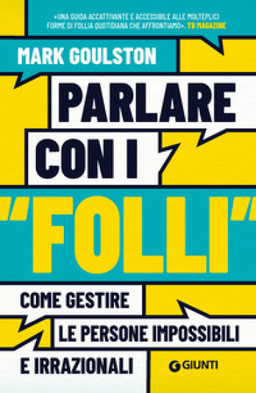 Parlare con i «folli». Come gestire le persone impossibili e irrazionali-0