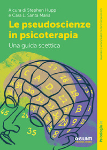 Le pseudoscienze in psicoterapia. Una guida scettica