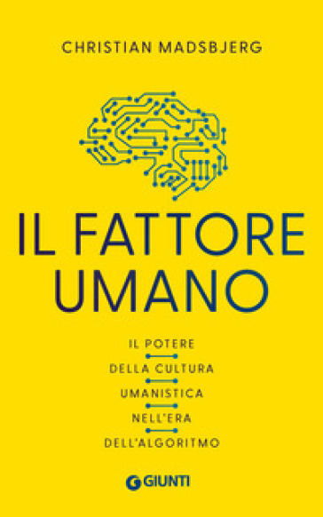 Il fattore umano. Il potere della cultura umanistica nell'era dell'algoritmo