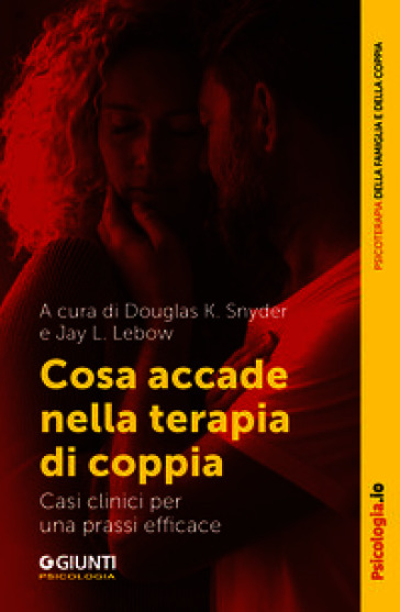 Cosa accade nella terapia di coppia. Casi clinici per una prassi efficace