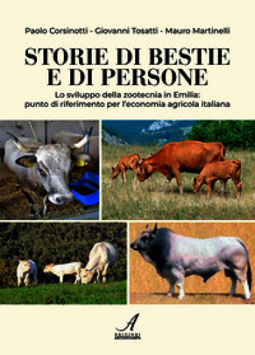 Storie di bestie e di persone. Lo sviluppo della zootecnia in Emilia: punto di riferimento per l'economia agricola italiana