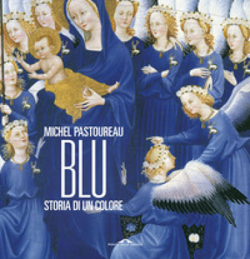Blu. Storia di un colore. Nuova ediz.