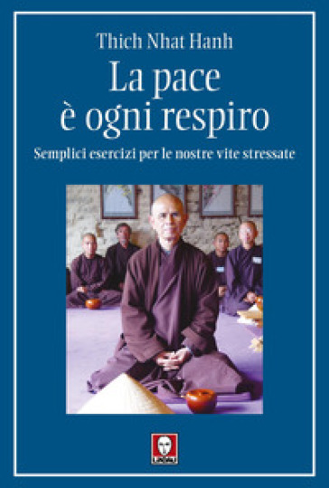 La pace è ogni respiro. Semplici esercizi per le nostre vite stressate