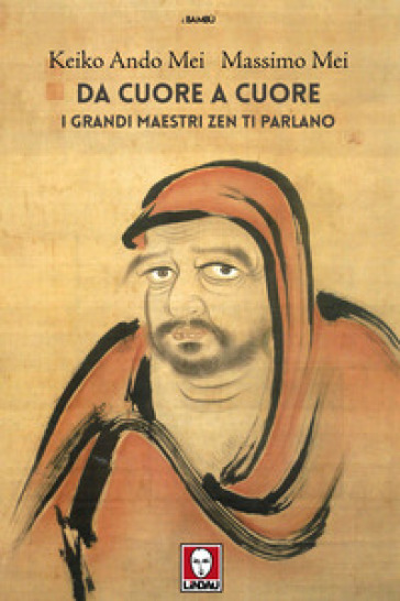 Da cuore a cuore. I grandi maestri zen ti parlano