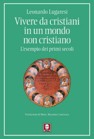 Vivere da cristiani in un mondo non cristiano. L'esempio dei primi secoli