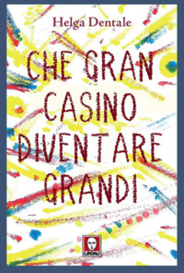 Che gran casino diventare grandi