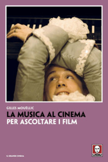 La musica al cinema. Per ascoltare i film