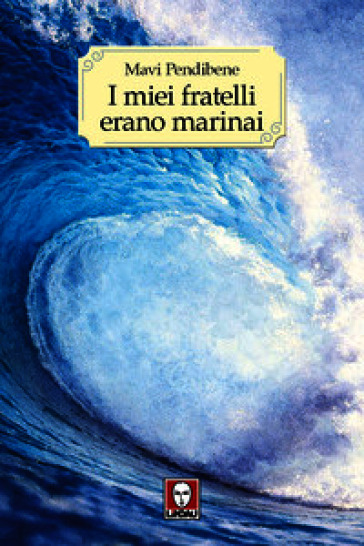 I miei fratelli erano marinai