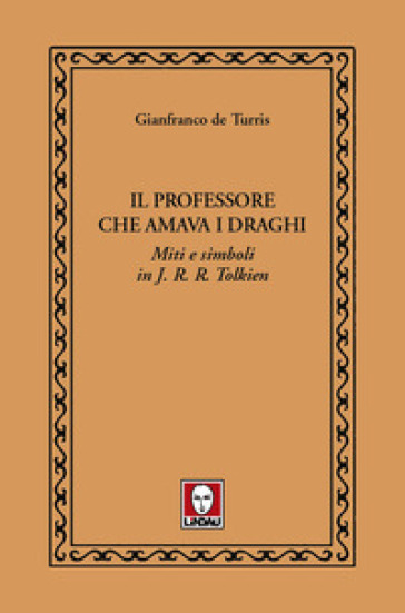 Il professore che amava i draghi. Miti e simboli in J.R.R. Tolkien