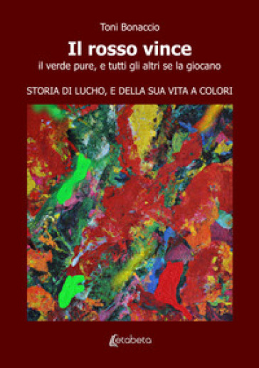 Il rosso vince. Il verde pure, e tutti gli altri se la giocano. Storia di Lucho, e della sua vita a colori