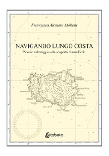 Navigando lungo costa. Piccolo cabotaggio alla scoperta di una fede