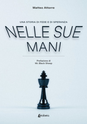 Nelle sue mani. Una storia di fede e di speranza