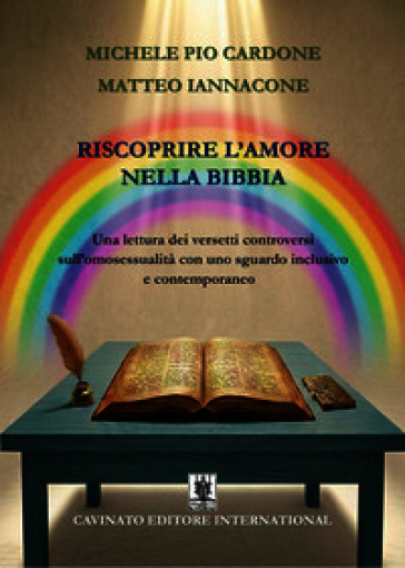 Riscoprire l'amore nella Bibbia. Una lettura dei versetti controversi sull'omosessualità con uno sguardo inclusivo e contemporaneo. Nuova ediz.