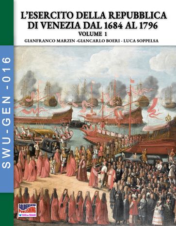 L'esercito della Repubblica di Venezia dal 1684 al 1796  Vol. 1