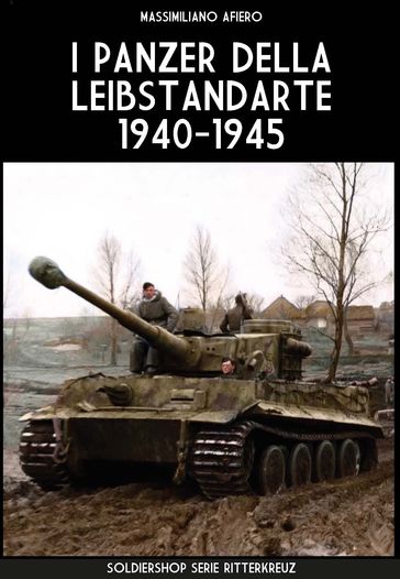 I panzer della Leibstandarte 1940-1945