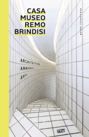 Casa Museo Remo Brindisi. Architettura, Ambiente, Arte. Guida Illustrata-image
