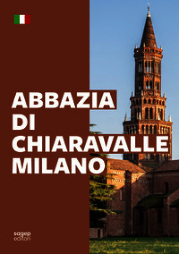 Abbazia di Chiaravalle. Milano. Ediz. illustrata
