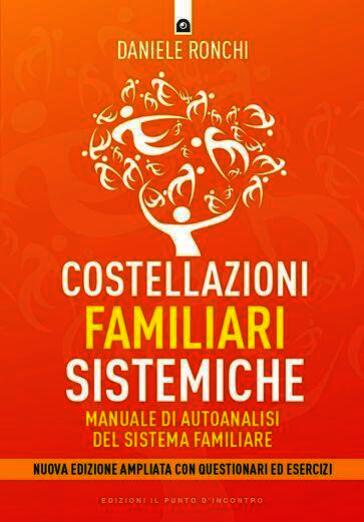 Costellazioni familiari sistemiche. Manuale di autoanalisi del sistema familiare Con questionari ed esercizi. Nuova ediz.