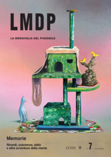 La Meraviglia Del Possibile. Memorie. Ricordi, Coscienza, Oblio E Altre Avventure Della Mente (Vol. 7)